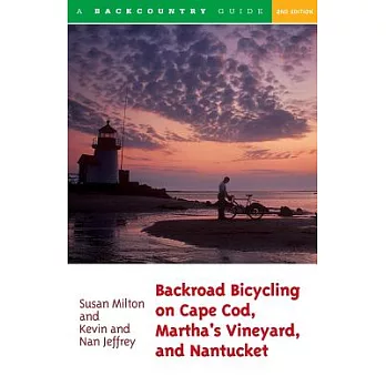 Backroad Bicycling on Cape Cod, Martha’s Vineyard, and Nantucket: 25 Rides for Road and Mountain Bikes