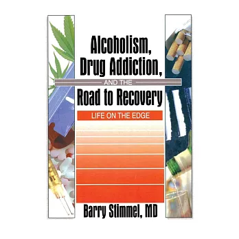 Alcoholism, Drug Addition, and the Road to Recovery: Life on the Edge