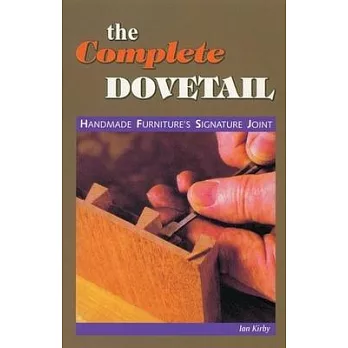 The Complete Dovetail: Handmade Furniture’s Signature Joint