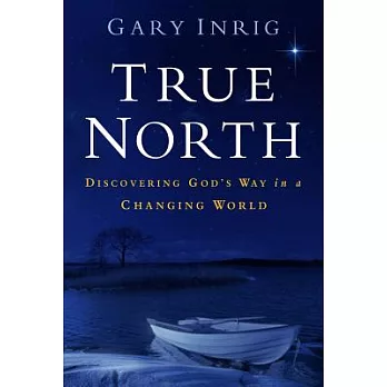 True North: Discerning God’s Way in a Changing World