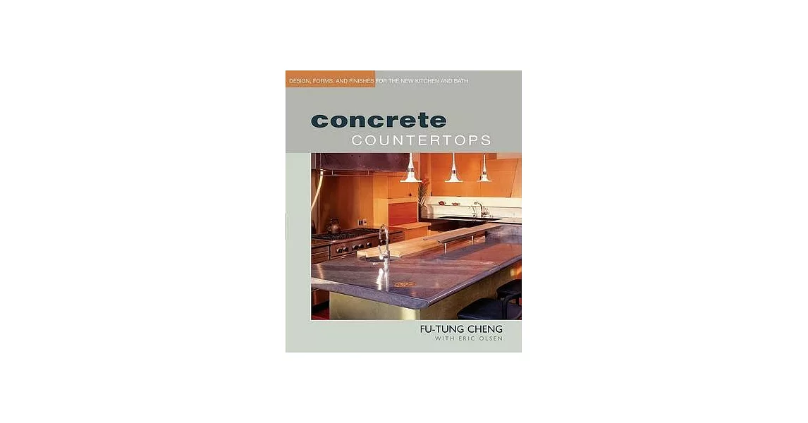 Concrete Countertops: Design, Forms, and Finishes for the New Kitchen and Bath | 拾書所