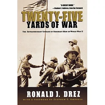 Twenty-five Yards of War: The Extraordinary Courage of Ordinary Men in World War II