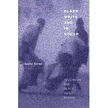 Black, white, and in color : television and Black civil rights /