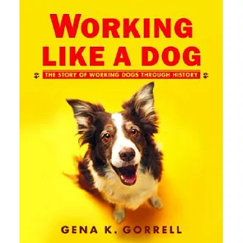 Working like a dog : the story of working dogs through history