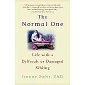 The Normal One: Life With a Difficult or Damaged Sibling