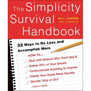The Simplicity Survival Handbook: 32 Ways to Do Less and Accomplish More