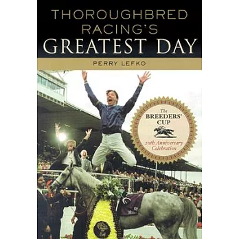 Thoroughbred Racing’s Greatest Day: The Breeders’ Cup 20th Anniversary Celebration
