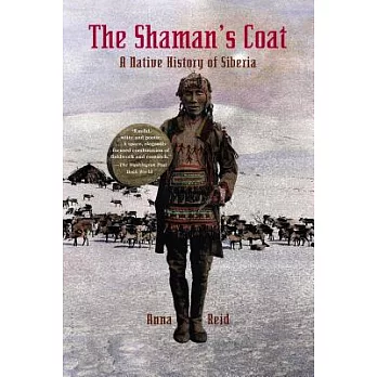 The Shaman’s Coat: A Native History of Siberia