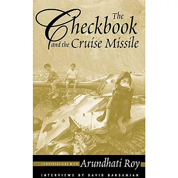 The Checkbook and the Cruise Missile: Conversations With Arundhati Roy