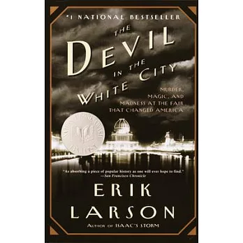 The Devil in the White City: Murder, Magic, and Madness at the Fair That Changed America Trade Book