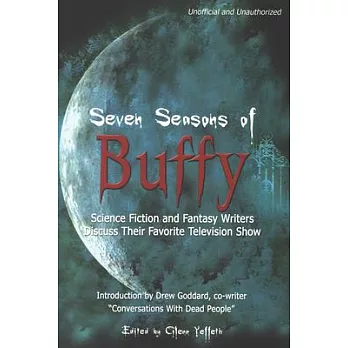 Seven Seasons of Buffy: Science Fiction and Fantasy Writers Discuss Their Favorite Television Show