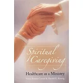 Spiritual Caregiving: Health Care As a Ministry