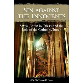 Sin Against the Innocents: Sexual Abuse by Priests and the Role of the Catholic Church