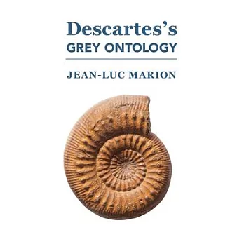 Descartes’s Grey Ontology: Cartesian Science and Aristotelian Thought in the Regulae