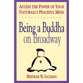 Being a Buddha on Broadway: Access the Power of Your Naturally Peaceful Mind