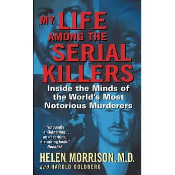 My Life Among the Serial Killers: Inside the Minds of the World’s Most Notorious Murderers
