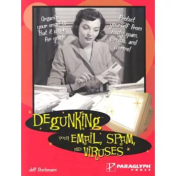 Degunking Your Email, Spam And Viruses