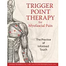 Trigger Point Therapy For Myofascial Pain: The Practice Of Informed Touch