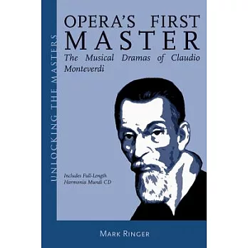 Opera’s First Master: The Musical Dramas of Claudio Monteverdi