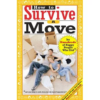How To Survive A Move: by Hundreds of Happy People Who Did, and some things to avoid, from a few who haven’t unpacked yet