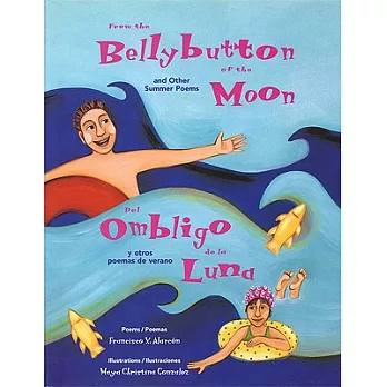 From the Bellybutton of the Moon and Other Summer Poems: del Ombligo de la Luna y Otros Poemas de Verano