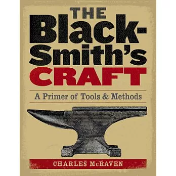 The Blacksmith’s Craft: A Primer of Tools & Methods
