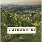 Wine Country Europe: Touring, Tasting, And Buying In the Most Beautiful Wine Regions