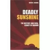 Deadly Sunshine: The History And Fatal Legacy Of Radium