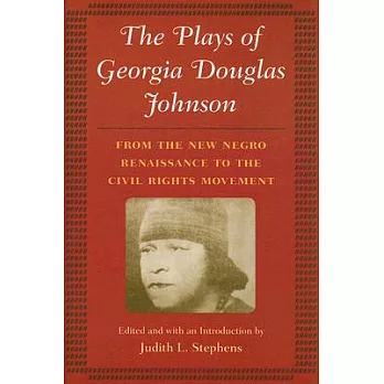 The Plays of Georgia Douglas Johnson: From the New Negro Renaissance to the Civil Rights Movement