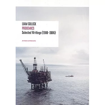 Liam Gillick: Proxemics Selected Essays, 1988-2004