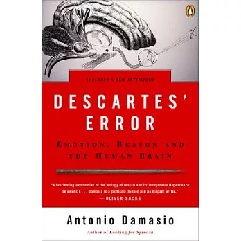 Descartes’ Error: Emotion, Reason, and the Human Brain