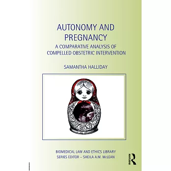 Autonomy and Pregnancy: A Comparative Analysis of Compelled Obstetric Intervention