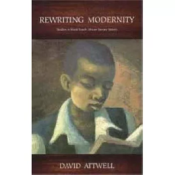 Rewriting Modernity: Studies in Black South African Literary History