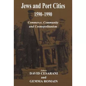 Jews And Port Cities 1590-1990: Commerce, Community And Cosmopolitanism