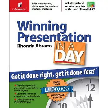 Winning Presentation in a Day: Get It Done Right, Get It Done Fast!