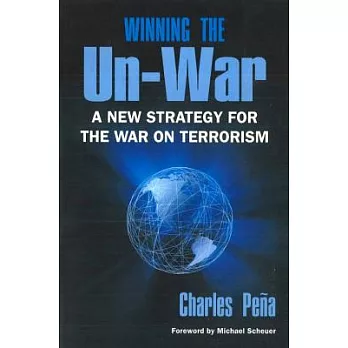 Winning the Un-War: A New Strategy for the War on Terrorism