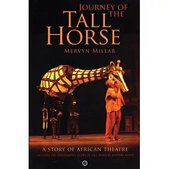 Journey of the Tall Horse: A Story of African Theatre