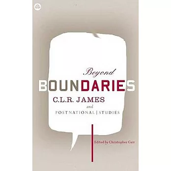 Beyond Boundaries: C.L.R. James And Postnational Studies