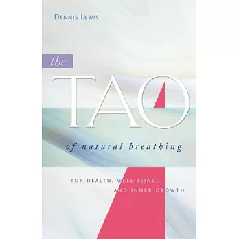 The Tao of Natural Breathing: For Health, Well-Being, and Inner Growth