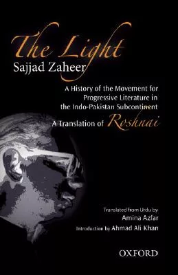 The Light: A History of the Movement for Progressive Literature in the Indo-Pakistan Subcontinent