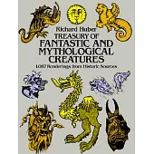 Treasury of Fantastic and Mythological Creatures: 1087 Renderings from Historic Sources