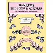 Banners, Ribbons and Scrolls: An Archive for Artists and Designers; 503 Copyright-Free Designs