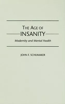The Age of Insanity: Modernity and Mental Health