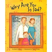 Why Are You So Sad?: A Child’s Book About Parental Depression