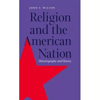 Religion and the American Nation: Historiography and History