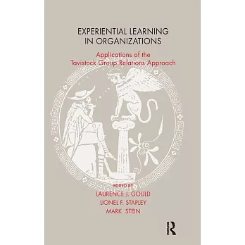 Experiential Learning in Organizations: Applications of the Tavistock Group Relations Approach : Contributions in Honour of Eric