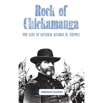 Rock of Chickamauga: The Life of General George H. Thomas