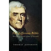 The Jefferson Bible: The Life And Morals of Jesus of Nazareth