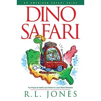 Dino Safari: Fun Places for Adults and Children to Learn About Dinosaurs
