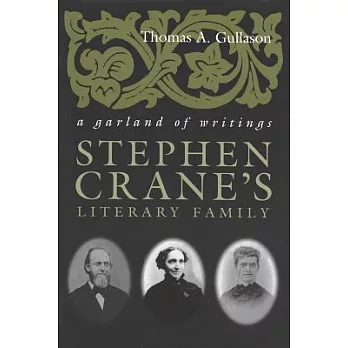 Stephen Crane’s Literary Family: A Garland of Writings